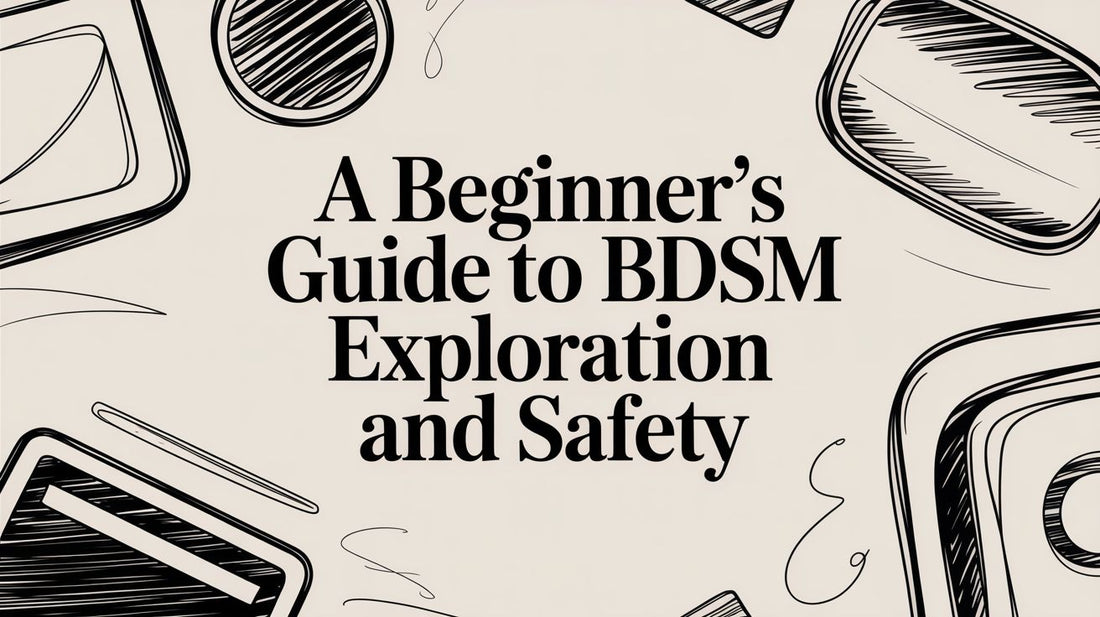 A Beginner's Guide to BDSM Exploration and Safety