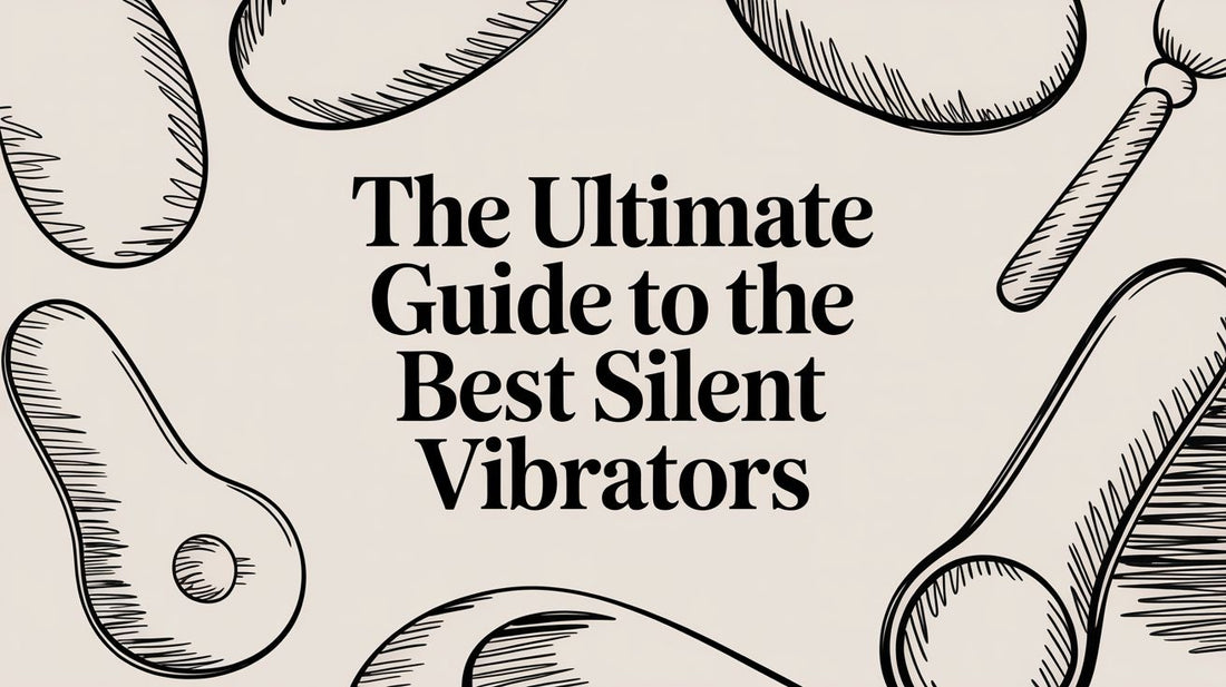 The Ultimate Guide to the Best Silent Vibrators