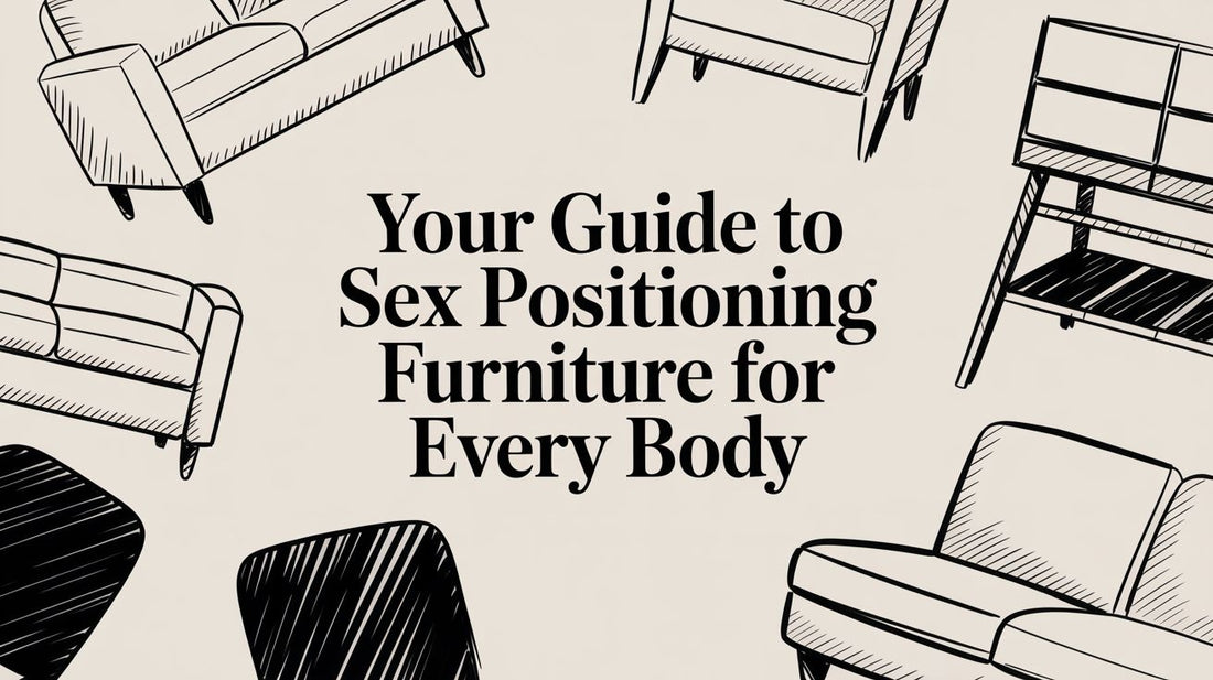 Your Guide to Sex Positioning Furniture for Every Body